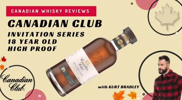 Butelka Canadian Club Invitation Series 18 Year Old High Proof, recenzja z Kurt Bradley.